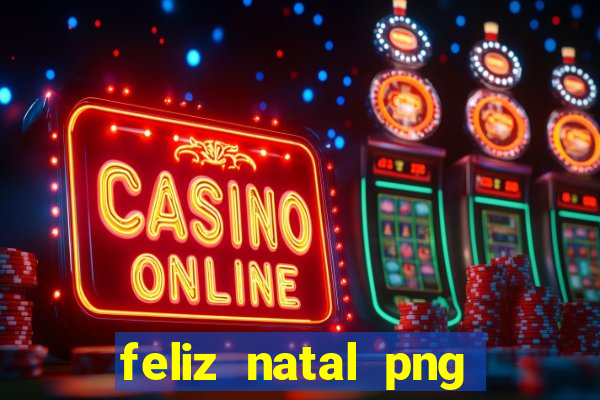 feliz natal png para imprimir